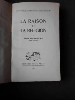 LA RAISON  ET LA RELIGION - LEON BRUNSCHVICG  (CARTE IN LIMBA FRANCEZA)
