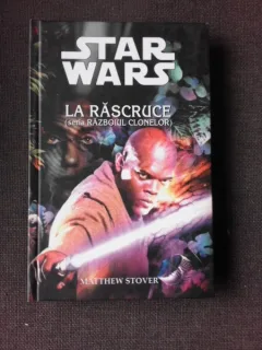 LA RASCRUCE, SERIA RAZBOIUL CLONELOR - MATTHEW STOVER  (STAR WARS)