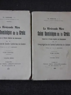 LA REVERENDE MERE SAINT DOMINIQUE DE LA CROIX, FONDATRICE ET PRIEURE GENERALE DES DOMINICAINES DE LA CONGREGATION DE SAINTE CATHERINE DE SIENNE - TH. MAINAGE  2 VOLUME  (CARTI IN LIMBA FRANCEZA)