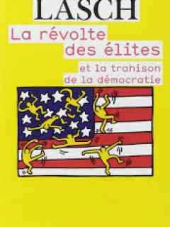 LA REVOLTE DES ELITES ET LA TRAHISON DE LA DEMOCRATIE - CHRISTOPHER LASCH  (CARTE IN LIMBA FRANCEZA)