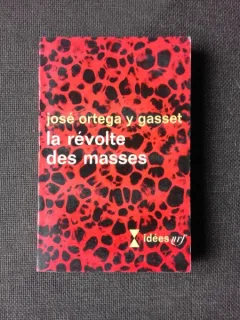 LA REVOLTE DES MASSES - JOSE ORTEGA Y GASSET  (CARTE IN LIMBA FRANCEZA)