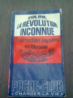 LA REVOLUTION INCONNUE. L'INSURRECTION PAYSANNE EN UKRAINE - VOLINE  (CARTE IN LIMBA FRANCEZA)