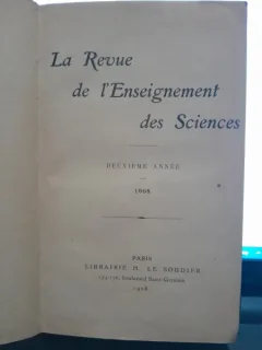 La Revue de l*Enseignement des Science (10 numere din 1908, coligate)