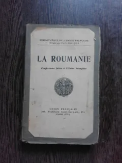 LA ROUMANIE, CONFERENCES FAITES A L'UNION FRANCAISE  (CARTE IN LIMBA FRANCEZA)