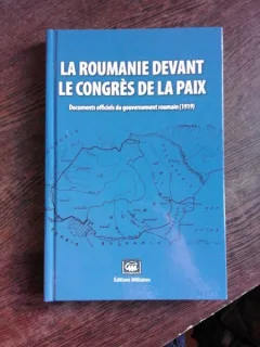 LA ROUMANIE DEVANT LE CONGRES DE LA PAIX, DOCUMENTE OFICIALE 1919, CARTE IN LIMBA FRANCEZA