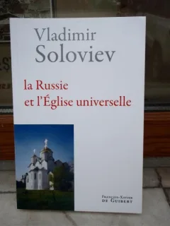 LA RUSSIE ET L'EGLISE UNIVERSELLE , 'RUSIA SI BISERICA UNIVERSALA' Vladimir Soloviev
