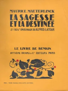 LA SAGESSE ET LA DESTINÉE - MAURICE MAETERLINCK  (CARTE IN LIMBA FRANCEZA)