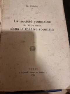La societe roumaine du XIX-e siecle dans le theatre roumain - N. Iorga