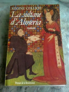 LA SULTANE D'ALMERIA - REGINE COLLIOT  (CARTE IN LIMBA FRANCEZA)