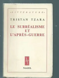 LA SUPRAREALISME ET L'APRES - GUERRE - TRISTAN TZARA  (CARTE IN LIMBA FRANCEZA)