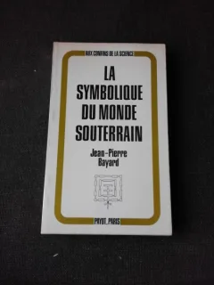 LA SYMBOLIQUE DU MONDE SOUTERRAIN - JEAN PIERRE BAYARD (CARTE IN LIMBA FRANCEZA)