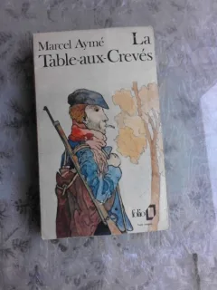 LA TABLE AUX CREVES - MARCEL AYME  (CARTE IN LIMBA FRANCEZA)