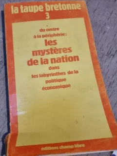 La Taupe Bretonne 3 Du Centre a la Peripherie: Les Mysteres de la Nation dans les Labyrinthes de la Politique Economique