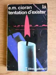 LA TENTATION D'EXISTER - E.M. CIORAN  (CARTE IN LIMBA FRANCEZA)