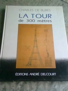 LA TOUR DE 300 METRES - CHARLES DE BURES  (TURNUL DE 300 METRI, TEXT IN LIMBA FRANCEZA)