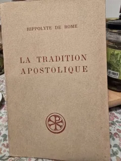 La tradition apostolique - Hippolyte de Rome