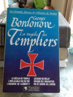 LA TRAGEDIE DES TEMPLIERS - GEORGES BORDONOVE (Tragedia templierilor)