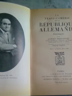 LA TRAGI-COMEDIE DE LA REPUBLIQUE ALLEMANDE - ALBERT GRZESINSKI  (CARTE IN LIMBA FRANCEZA)