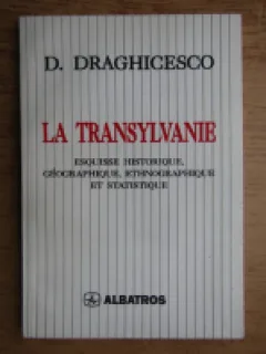 LA TRANSYLVANIE - D. DRAGHICESCO   (CARTE IN LIMBA FRANCEZA)