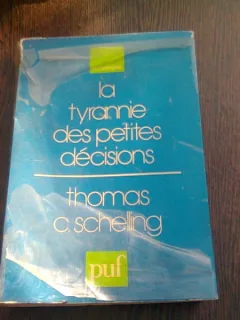 LA TYRANNIE DES PETITES DECISIONS - THOMAS C. SCHELLING  (CARTE IN LIMBA FRANCEZA)