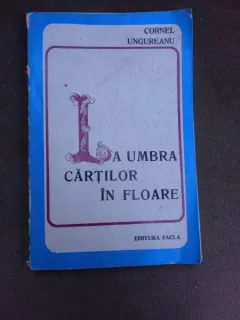 La umbra cartilor in floare - Cornel Ungureanu