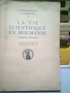 LA VIE SCIENTIFIQUE EN ROUMANIE - VOL.VII  (CARTE IN LIMBA FRANCEZA)