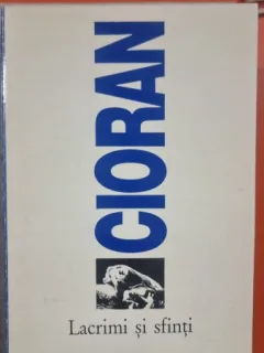 LACRIMI SI SFINTI , CIORAN