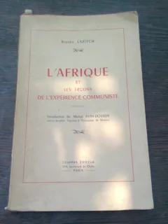 L'AFRIQUE ET LES LECONS DE L'EXPERIENCE COMMUNISTE - BRANKO LAZITCH  (CARTE IN LIMBA FRANCEZA)