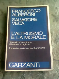 L'ALTRUISMO E LA MORALE - FRANCESCO ALBERONI, SALVATORE VECA  (CARTE IN LIMBA ITALIANA)