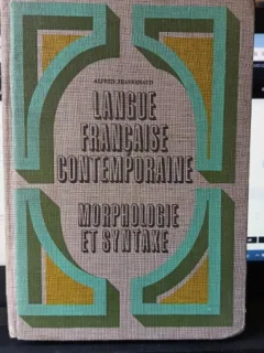 Langue francaise contemporaine. Morphologie et syntaxe - Alfred Jeanrenaud