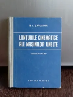 LANTURILE CINEMATICE ALE MASINILOR UNELTE - N.I. SAVLIUGA