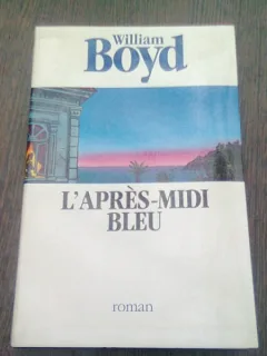 L APRES MIDI BLEU - WILLIAM BOYD  (CARTE IN LIMBA FRANCEZA)