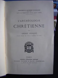 L'ARCHÉOLOGIE CHRETIENNE DE ANDRE PERATE  (ARHEOLOGIE CREȘTINĂ)
