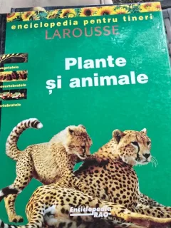 LAROUSSE. PLANTE SI ANIMALE - ENCICLOPEDIA PENTRU TINERI