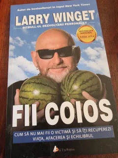 Larry Winget - Fii coios
