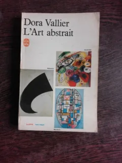L'ART ABSTRAIT - DORA VALLIER  (CARTE IN LIMBA FRANCEZA)
