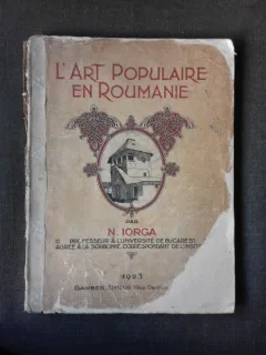 L'art populaire en Roumanie - N. Iorga  (text in limba franceza)