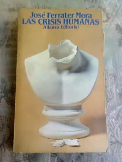 LAS CRISIS HUMANAS - JOSE FERRATER MORA  (CARTE IN LIMBA SPANIOLA)