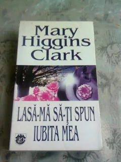 LASA-MA SA-TI SPUN IUBITA MEA - MARY HIGGINS CLARK