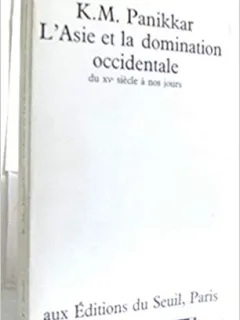 L'ASIE ET LA DOMINATION OCCIDENTALE DU XV SIECLE A NOS JOURS - K.M. PANIKKAR