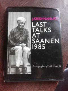 LAST TALKS AT SAANEN  1985 - J. KRISHNAMURTI  (CARTE IN LIMBA ENGLEZA)