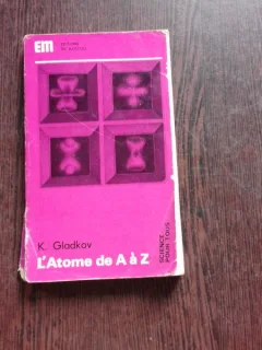 L'ATOME DE A Á Z - K.GLADKOV  (CARTE IN LIMBA FRANCEZA)