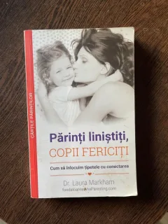Laura Markham - Parinti linistiti, copii fericiti