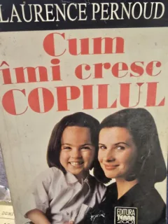 Laurence Pernoud - Cum imi cresc copilul