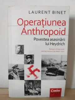 Laurent Binet - Operatiunea Anthropoid. Povestea Asasinarii lui Heydrich