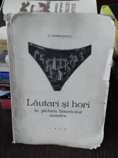 LAUTARI SI HORI IN PICTURA BISERICILOR NOASTRE - C . BOBULESCU