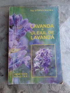 LAVANDA SI ULEIUL DE LAVANDA - STEFAN MANEA
