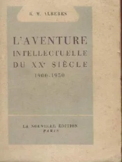 L'AVENTURE INTELLECTUELLE DU XX E SIECLE , R. M. ALBERES