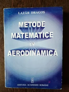 Lazar Dragos - Metode Matematice in Aerodinamica