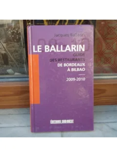 Le ballarin - guide des restaurants de Bordeaux a Bilbao 2009-2010 , Jacques Ballarin